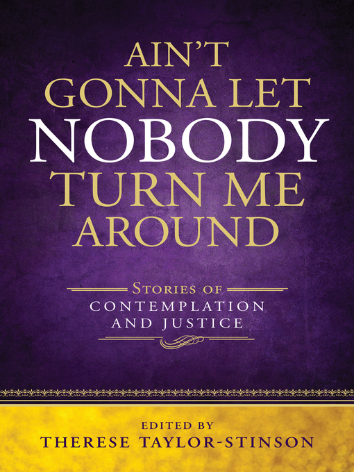 Title details for Ain't Gonna Let Nobody Turn Me Around by Therese Taylor-Stinson - Available